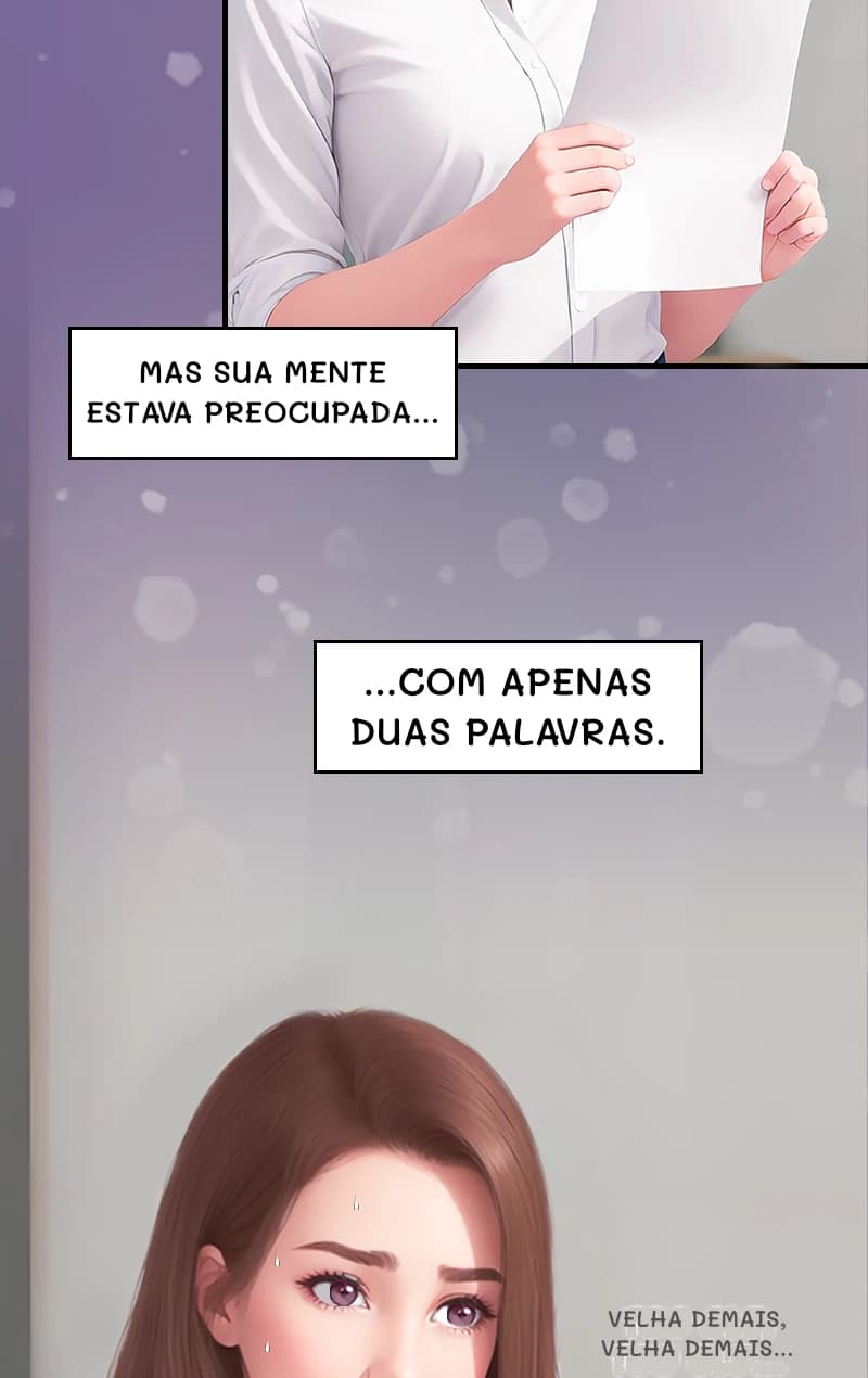 Mas sua mente estava preocupada...
...com apenas duas palavras.
Velha demais, velha demais...