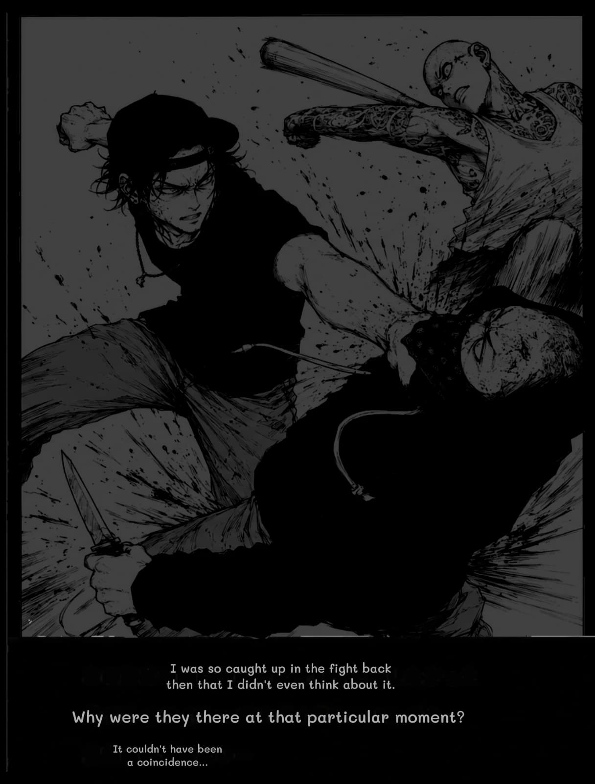 I was so caught up in the fight back then that I didn't even think about it.
Why were they there at that particular moment?
It couldn't have been a coincidence...