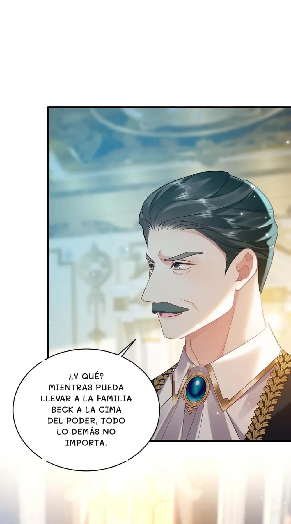 ¿Y qué? Mientras pueda llevar a la familia Beck a la cima del poder, todo lo demás no importa.