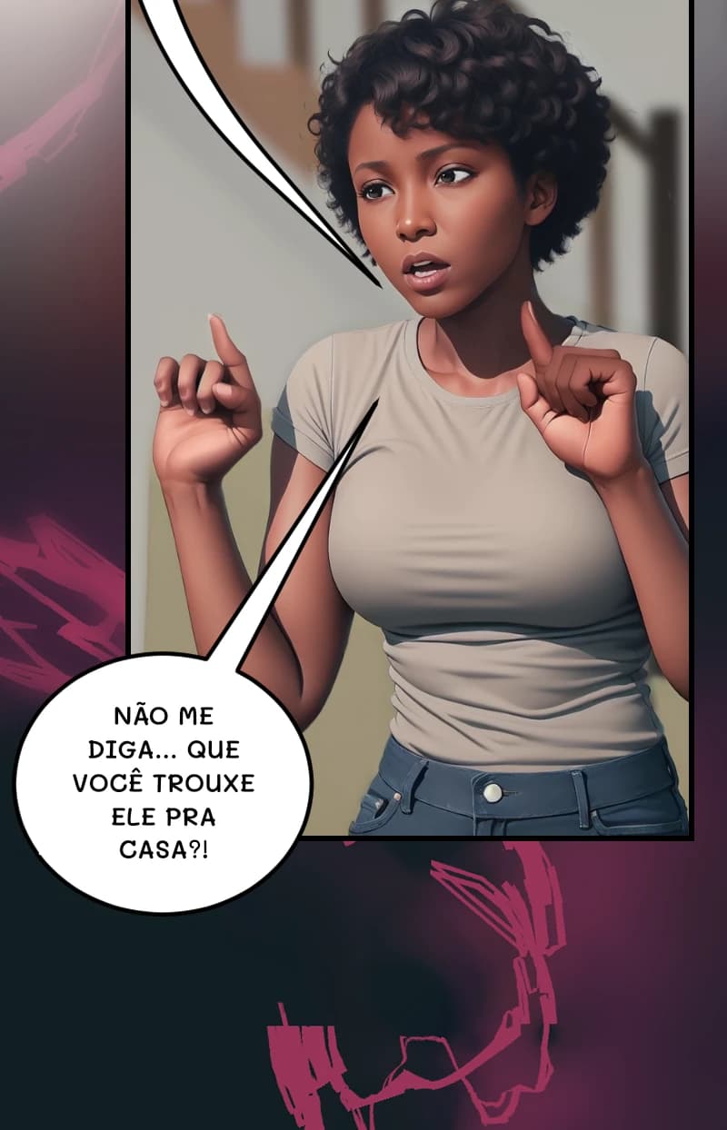 NÃO ME DIGA... QUE VOCÊ TROUXE ELE PRA CASA?!