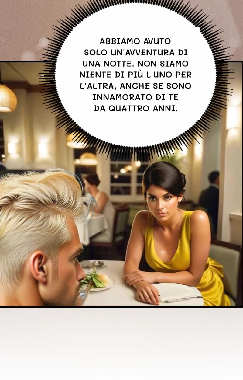Abbiamo avuto solo un'avventura di una notte. Non siamo niente di più l'uno per l'altra, anche se sono innamorato di te da quattro anni.