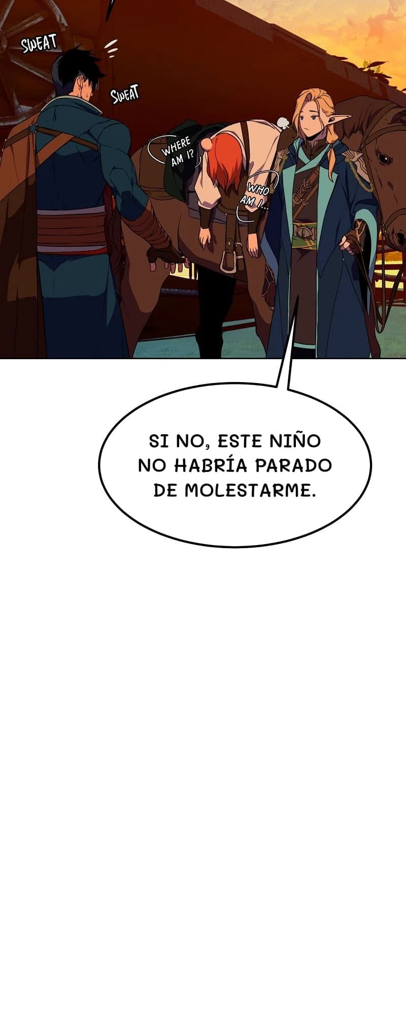 Si no, este niño no habría parado de molestarme.