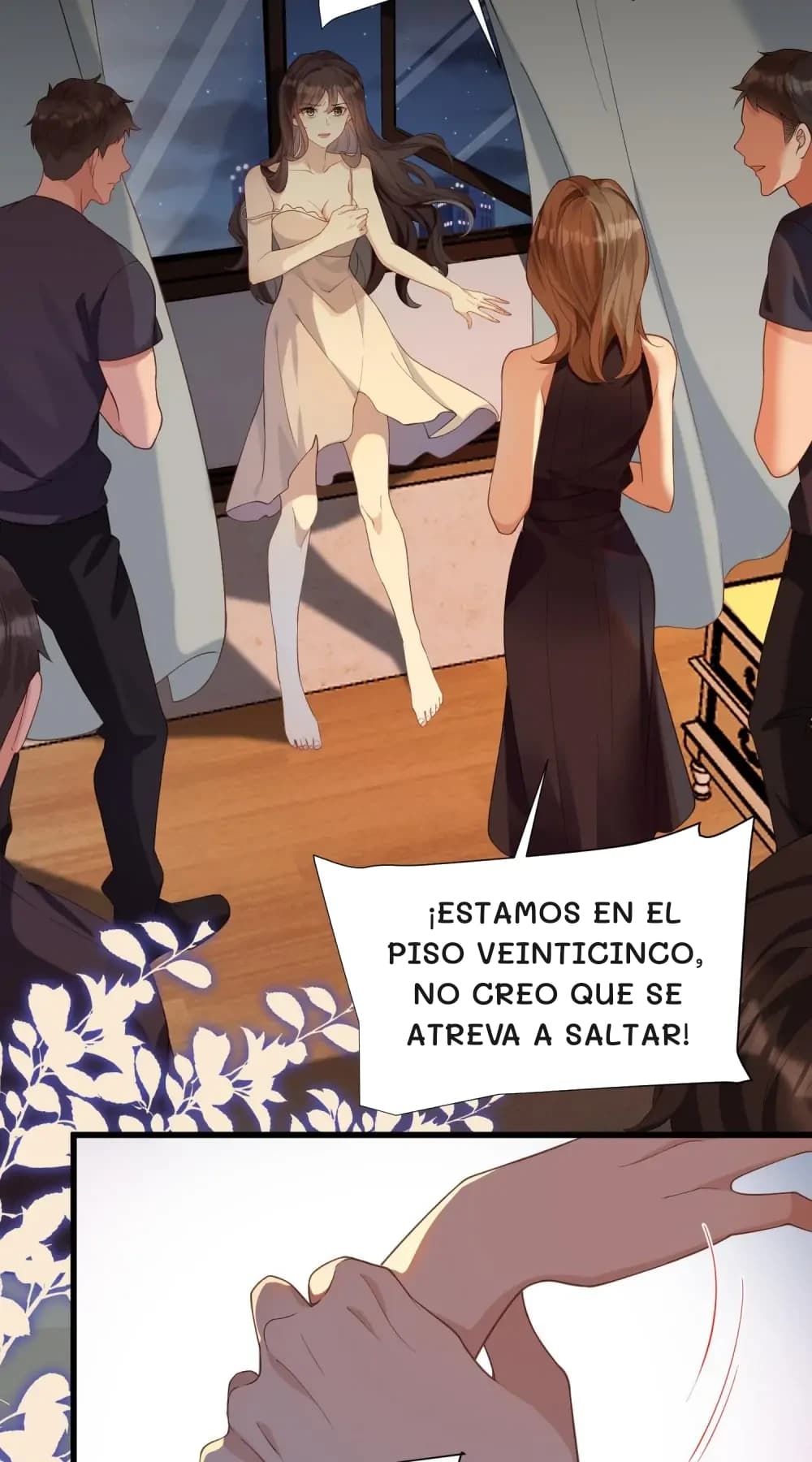 ¡Estamos en el piso veinticinco, no creo que se atreva a saltar!