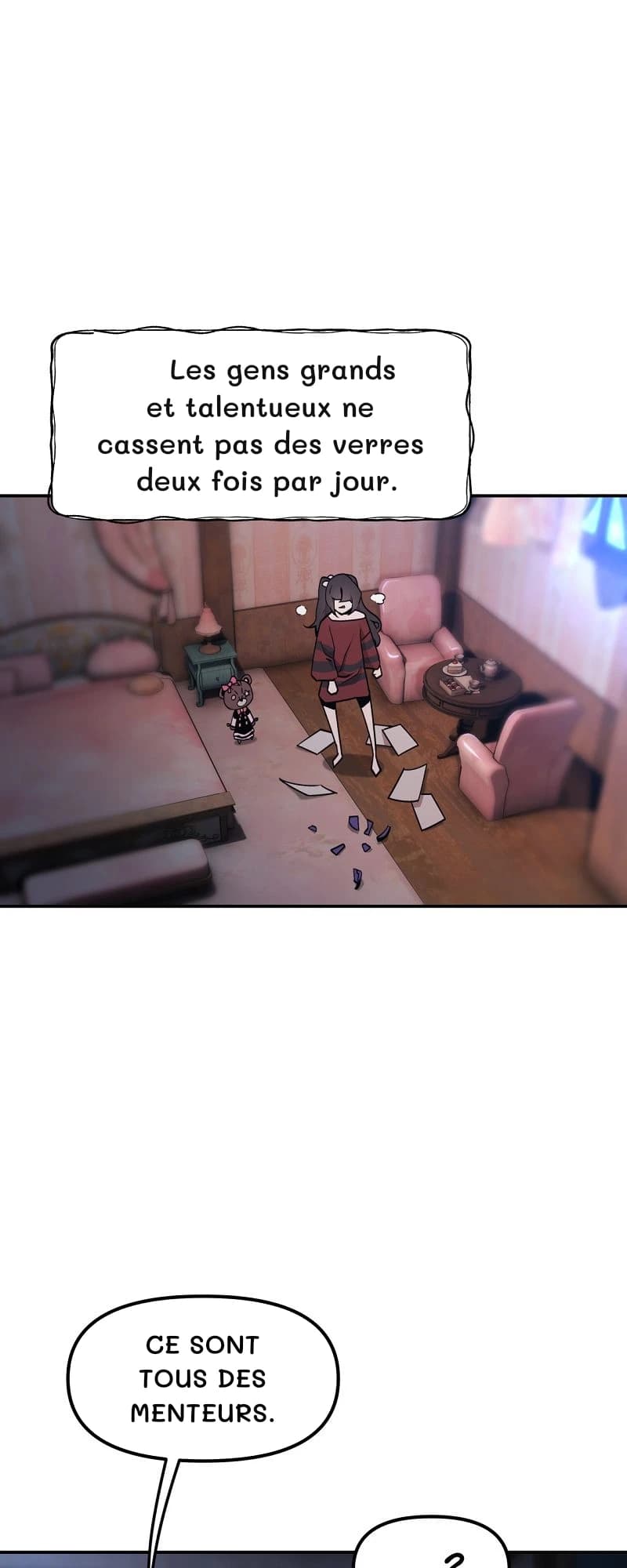 Les gens grands et talentueux ne cassent pas des verres deux fois par jour.
Ce sont tous des menteurs.