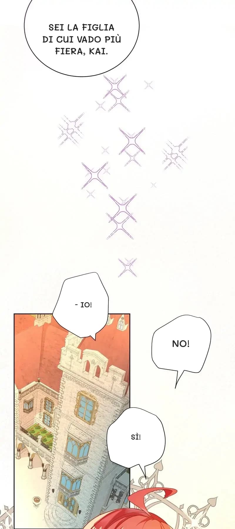 Sei la figlia di cui vado più fiera, Kai.
- Io!
No!
Sì!