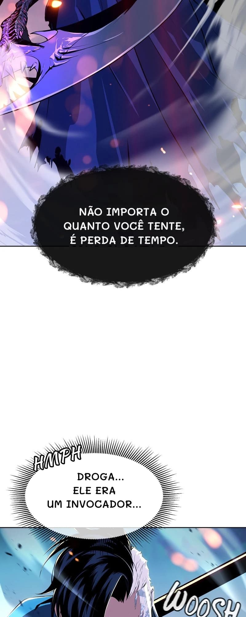 Não importa o quanto você tente, é perda de tempo.
Droga... Ele era um invocador...