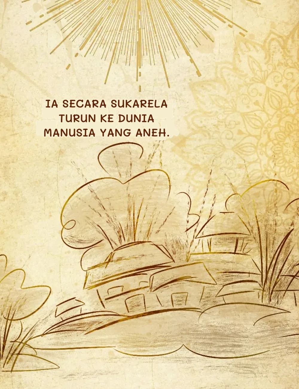 Ia secara sukarela turun ke dunia manusia yang aneh.