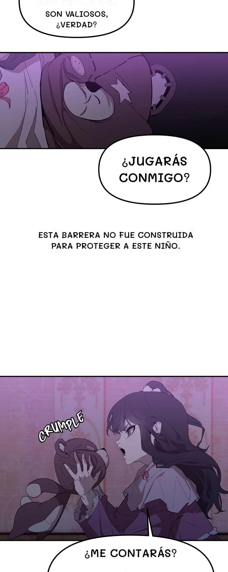 Son valiosos, ¿verdad?
¿Jugarás conmigo?
Esta barrera no fue construida para proteger a este niño.
¿Me contarás?
