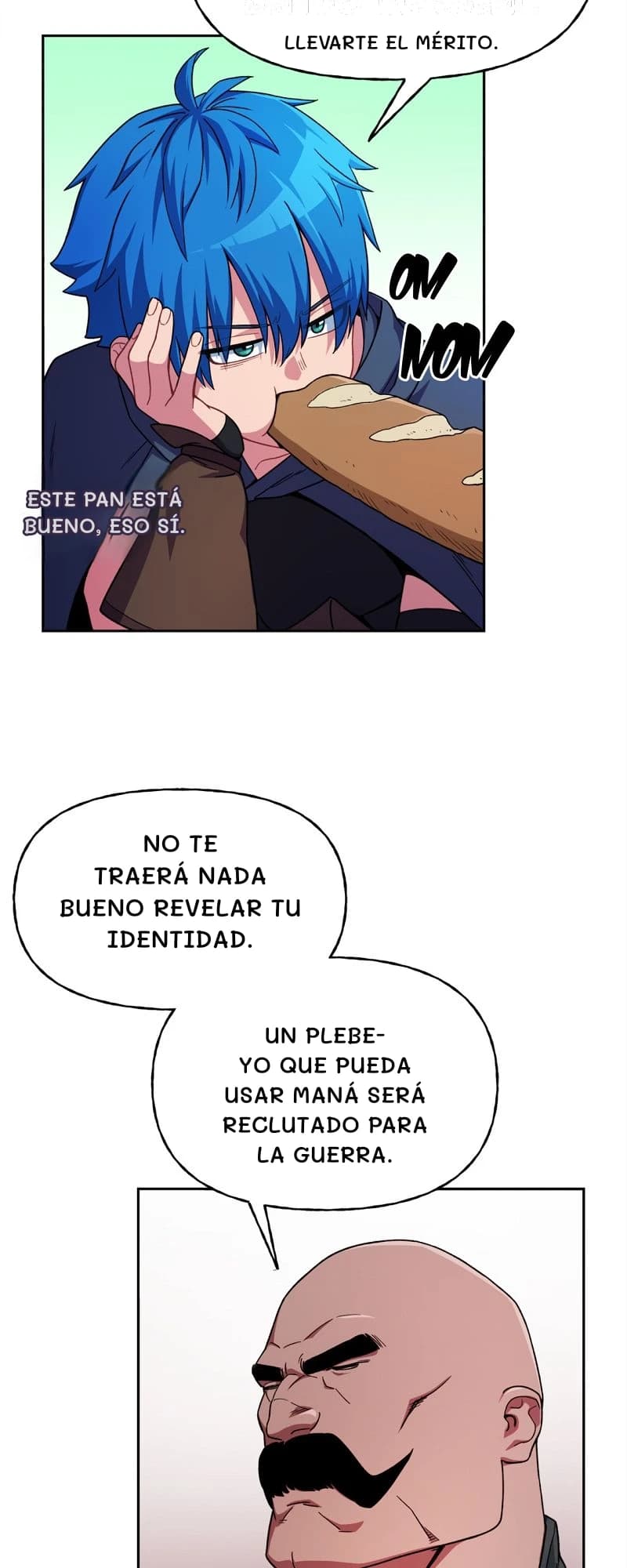 Llevarte el mérito.
Este pan está bueno, eso sí.
No te traerá nada bueno revelar tu identidad.
Un plebeyo que pueda usar maná será reclutado para la guerra.