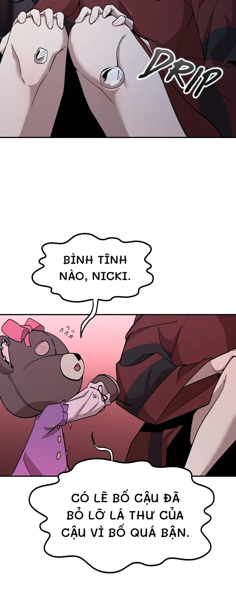 Bình tĩnh nào, Nicki.
Có lẽ bố cậu đã bỏ lỡ lá thư của cậu vì bố quá bận.