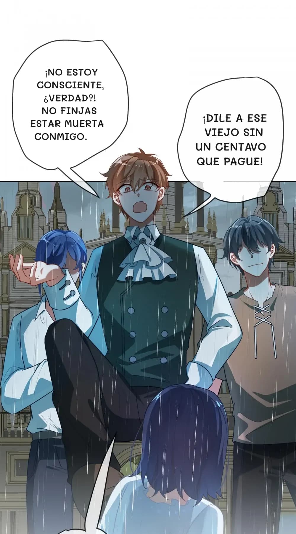¡No estoy consciente, ¿verdad?! No finjas estar muerta conmigo.
¡Dile a ese viejo sin un centavo que pague!