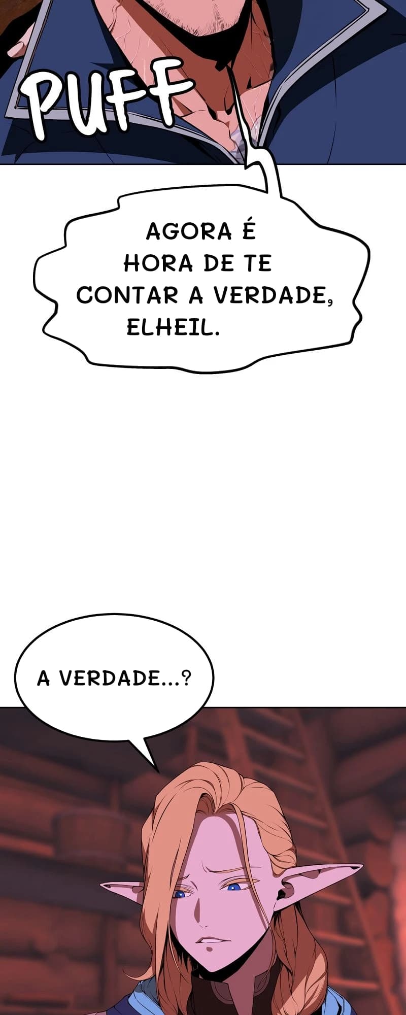 Agora é hora de te contar a verdade, Elheil.
A verdade...?