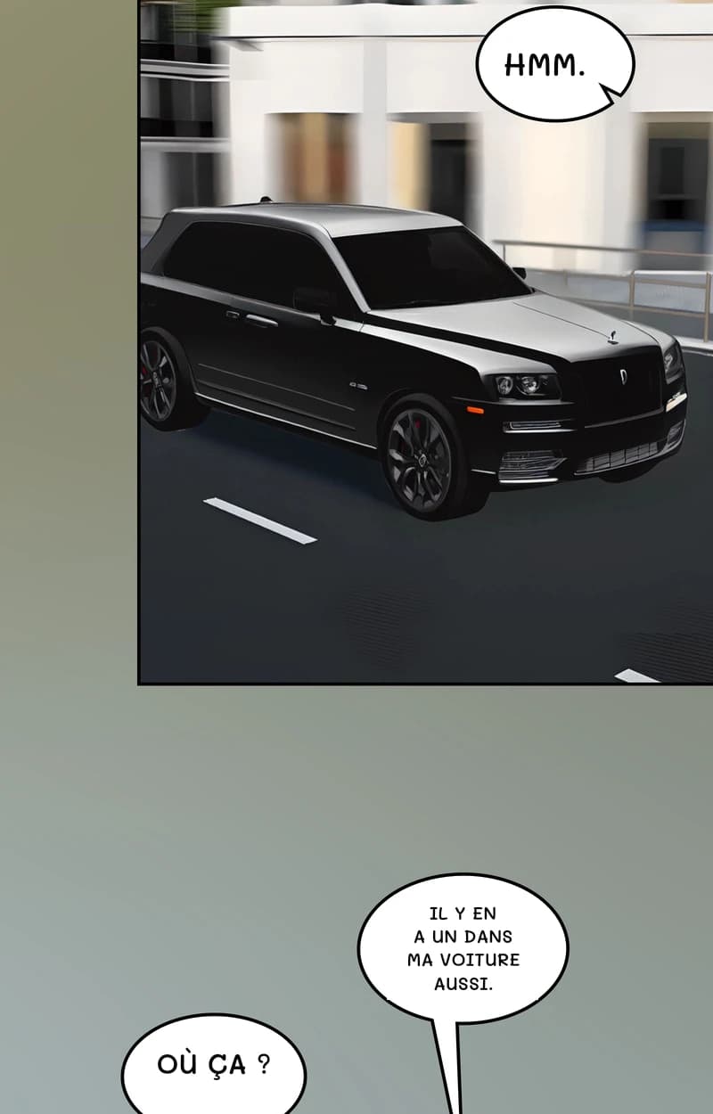 Hmm.
Il y en a un dans ma voiture aussi.
Où ça ?