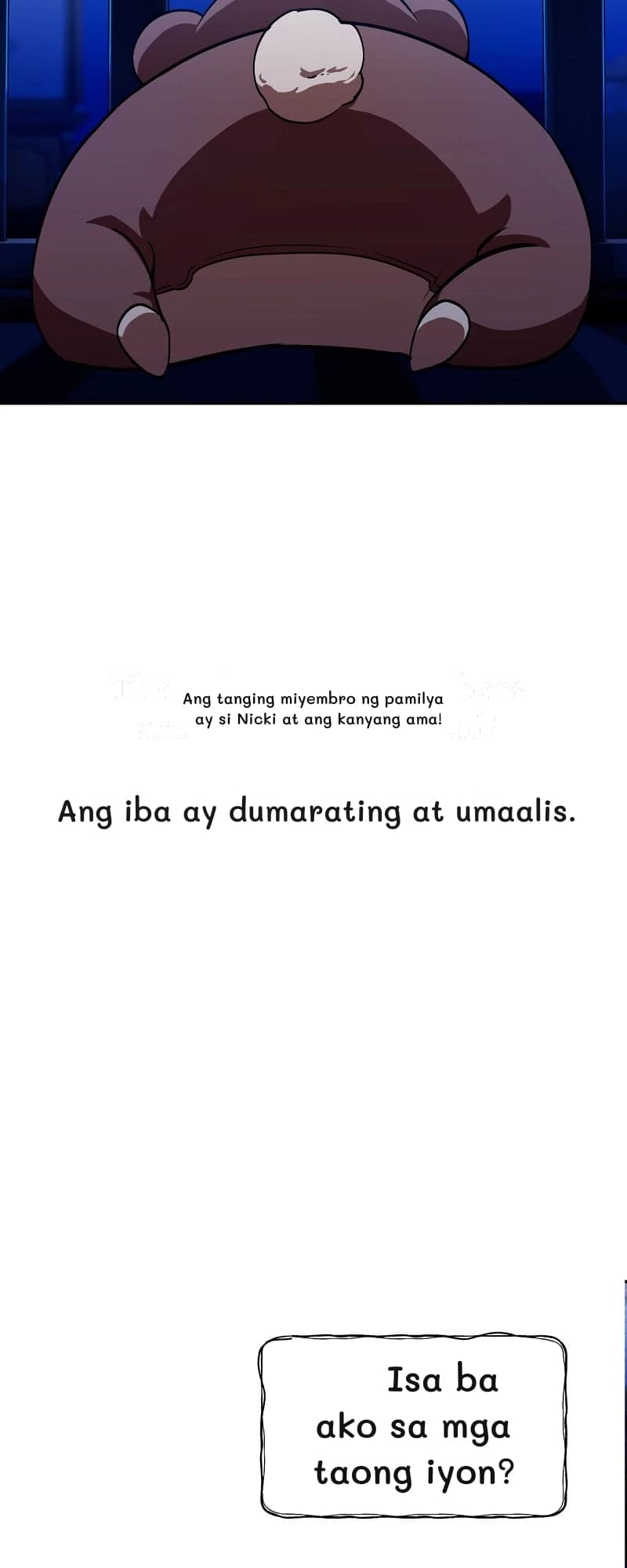Ang tanging miyembro ng pamilya ay si Nicki at ang kanyang ama!
Ang iba ay dumarating at umaalis.
Isa ba ako sa mga taong iyon?