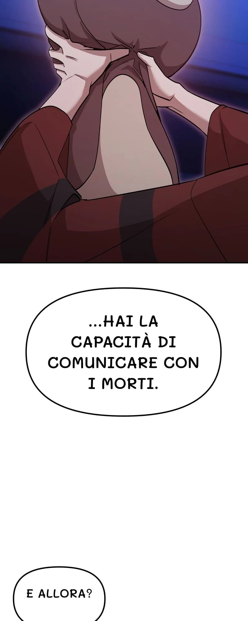 ...hai la capacità di comunicare con i morti.
E allora?