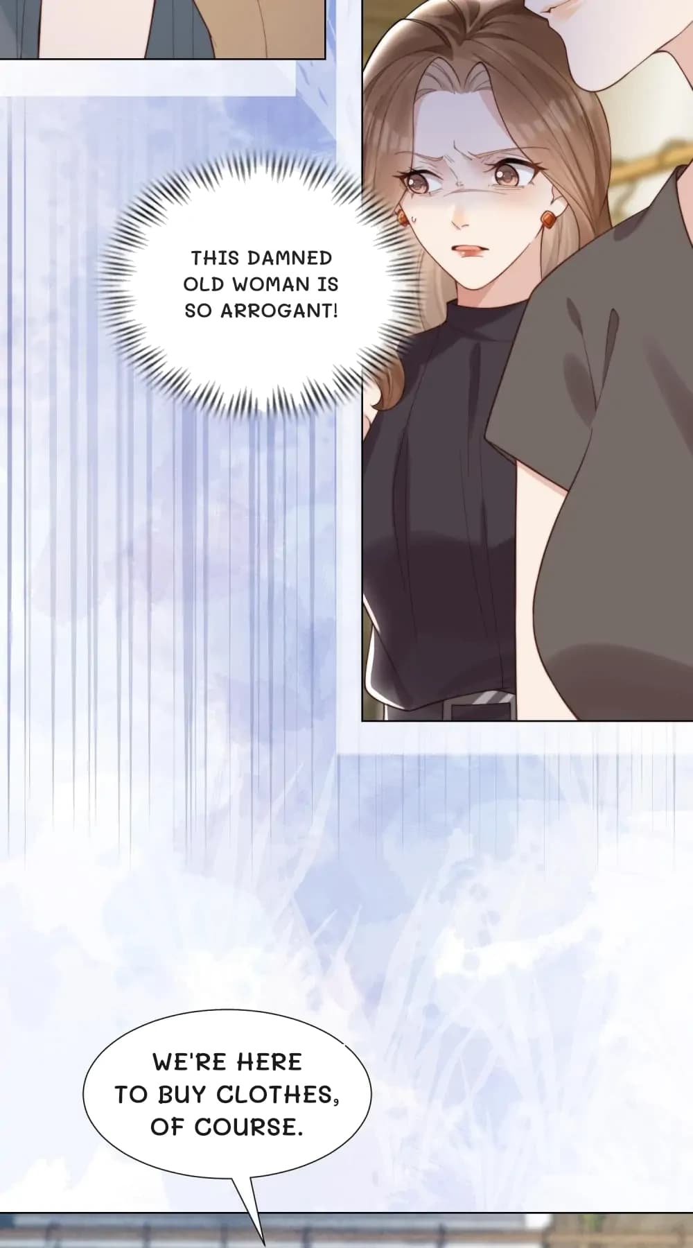 This damned old woman is so arrogant!
We're here to buy clothes, of course.