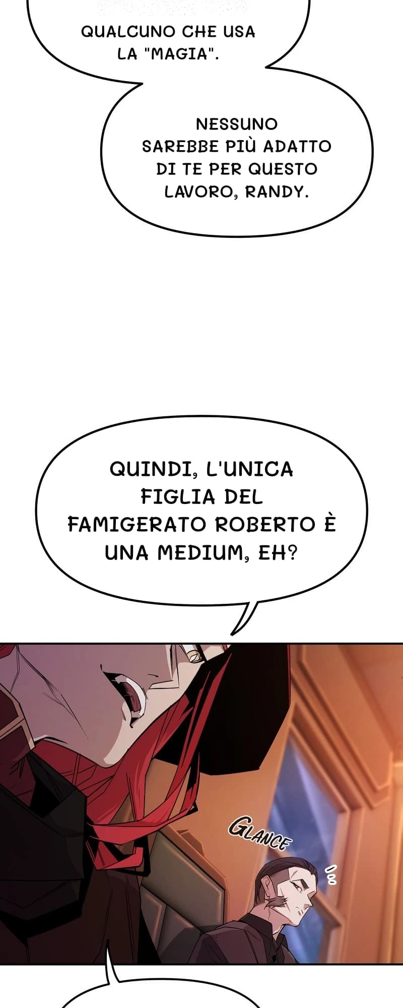 Qualcuno che usa la "magia".
Nessuno sarebbe più adatto di te per questo lavoro, Randy.
Quindi, l'unica figlia del famigerato Roberto è una medium, eh?