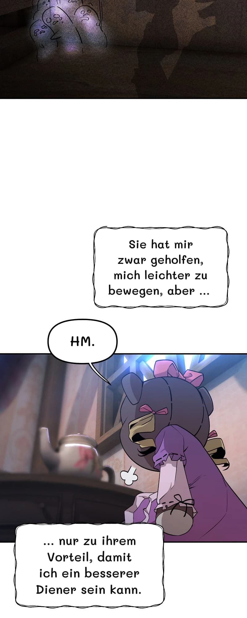 Sie hat mir zwar geholfen, mich leichter zu bewegen, aber …
Hm.
… nur zu ihrem Vorteil, damit ich ein besserer Diener sein kann.