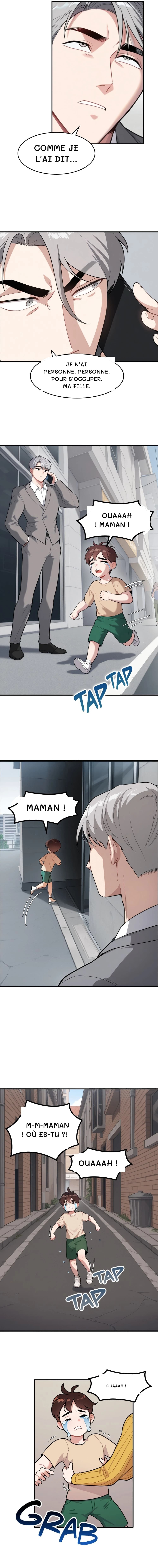 Comme je l’ai dit…
Je n’ai personne. Personne. Pour s’occuper. Ma fille.
Ouaaah ! Maman !
Maman !
M-m-maman ! Où es-tu ?!
Ouaaah !
Ouaaah !