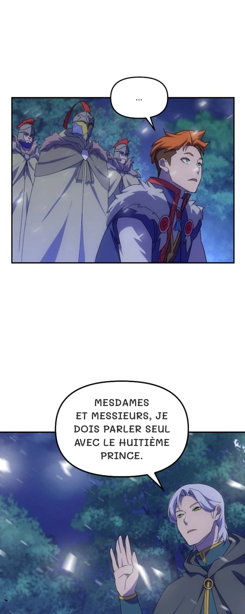 …
Mesdames et Messieurs, je dois parler seul avec le huitième prince.