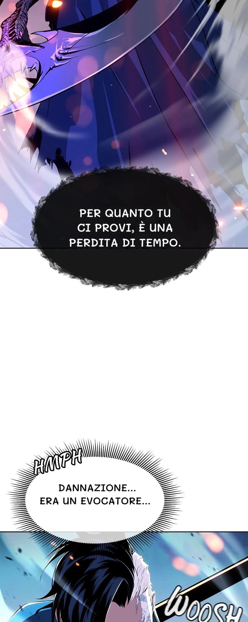 Per quanto tu ci provi, è una perdita di tempo.
Dannazione... Era un evocatore...