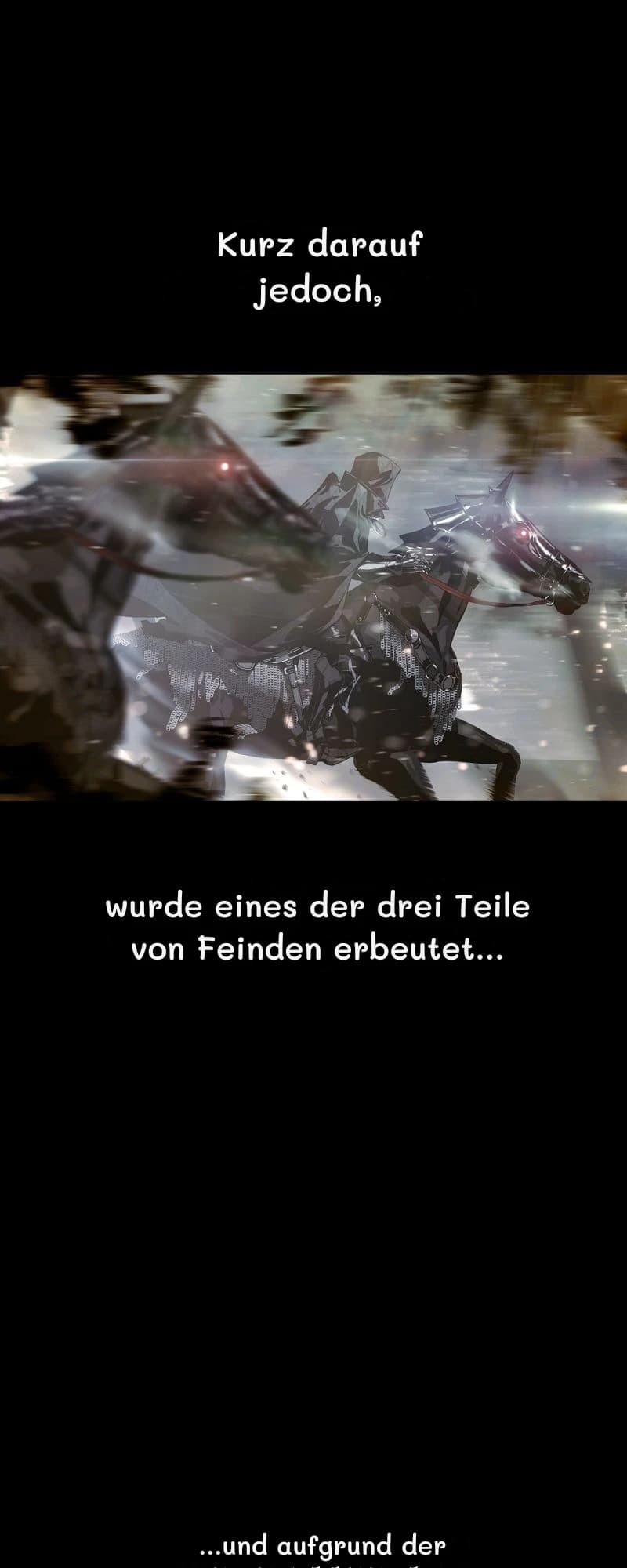 Kurz darauf jedoch,
wurde eines der drei Teile von Feinden erbeutet...
...und aufgrund der