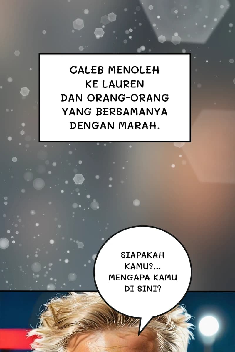 Caleb menoleh ke Lauren dan orang-orang yang bersamanya dengan marah.
Siapakah kamu?... Mengapa kamu di sini?