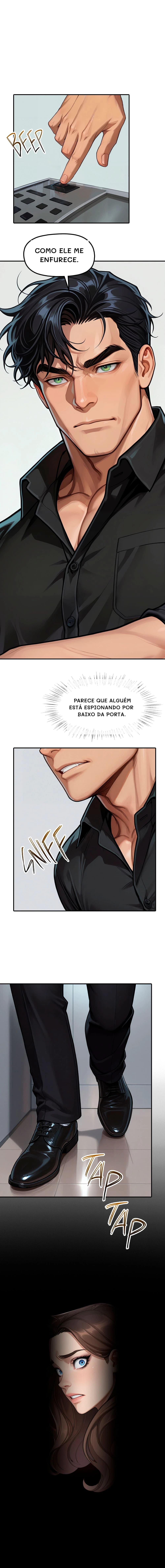Como ele me enfurece.
Parece que alguém está espionando por baixo da porta.