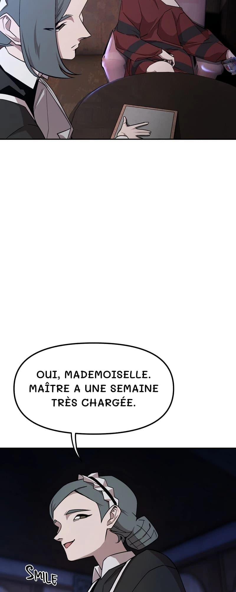 Oui, mademoiselle. Maître a une semaine très chargée.