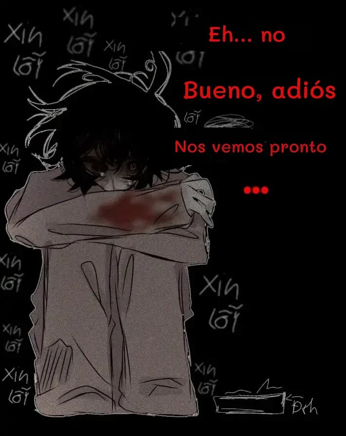 Eh... no
Bueno, adiós
Nos vemos pronto