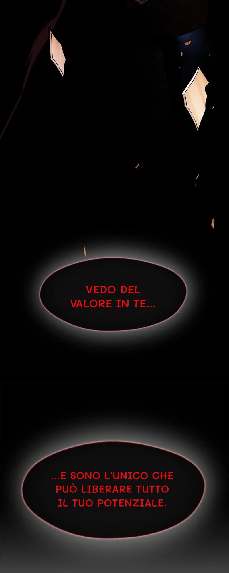 Vedo del valore in te...
...e sono l'unico che può liberare tutto il tuo potenziale.