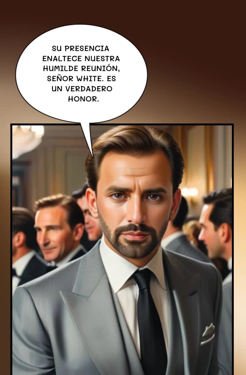 Su presencia enaltece nuestra humilde reunión, señor White. Es un verdadero honor.
