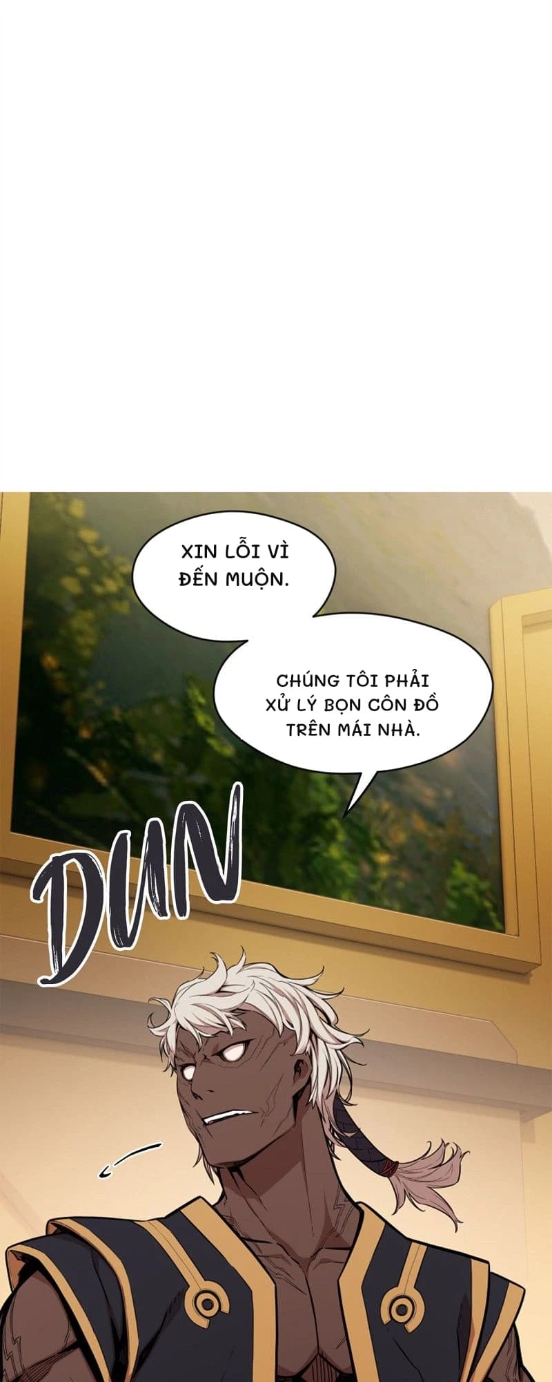 Xin lỗi vì đến muộn.
Chúng tôi phải xử lý bọn côn đồ trên mái nhà.