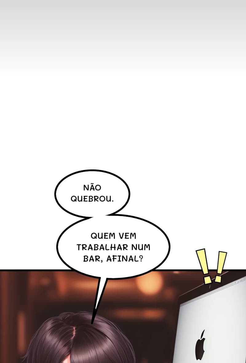 NÃO QUEBROU.
QUEM VEM TRABALHAR NUM BAR, AFINAL?