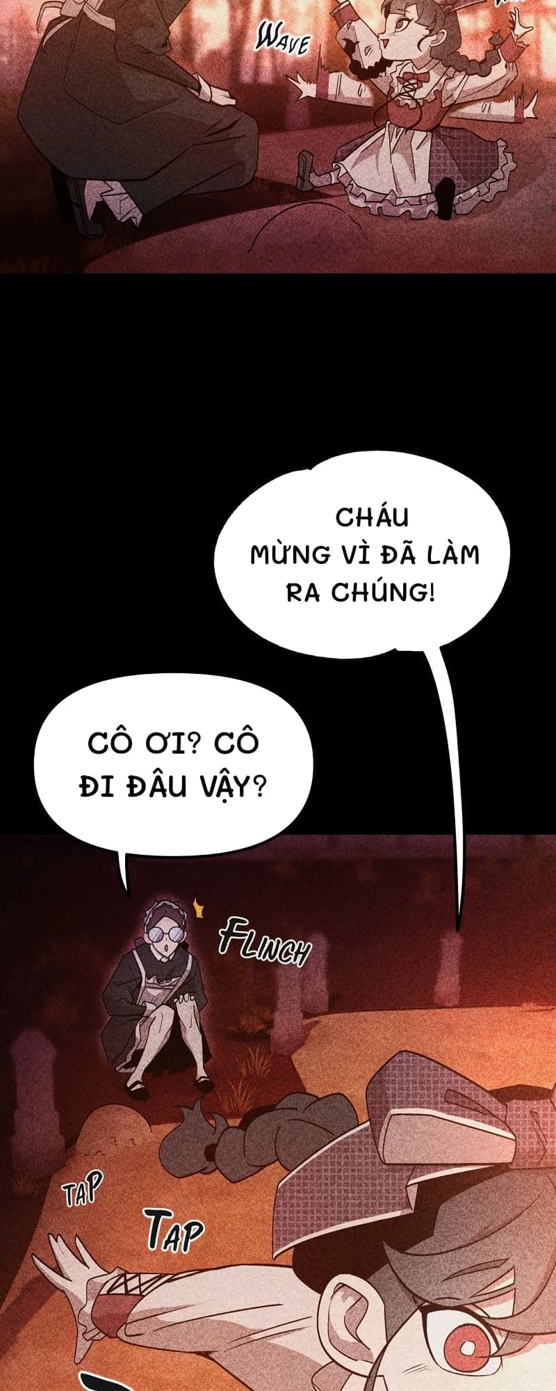 Cháu mừng vì đã làm ra chúng!
Cô ơi? Cô đi đâu vậy?