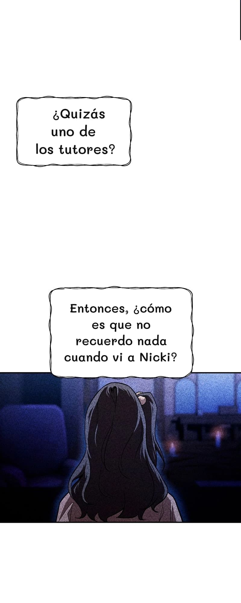 ¿Quizás uno de los tutores?
Entonces, ¿cómo es que no recuerdo nada cuando vi a Nicki?
