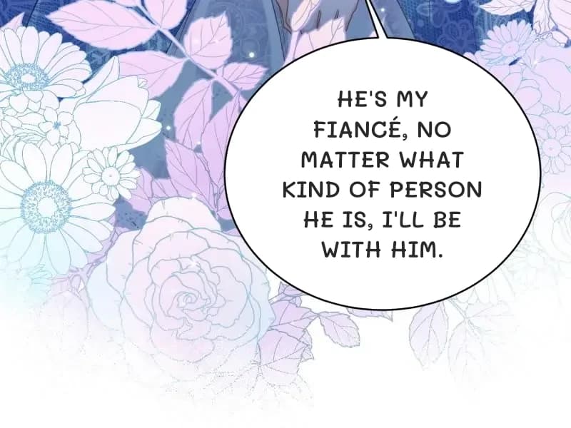 He's my fiancé, no matter what kind of person he is, I'll be with him.