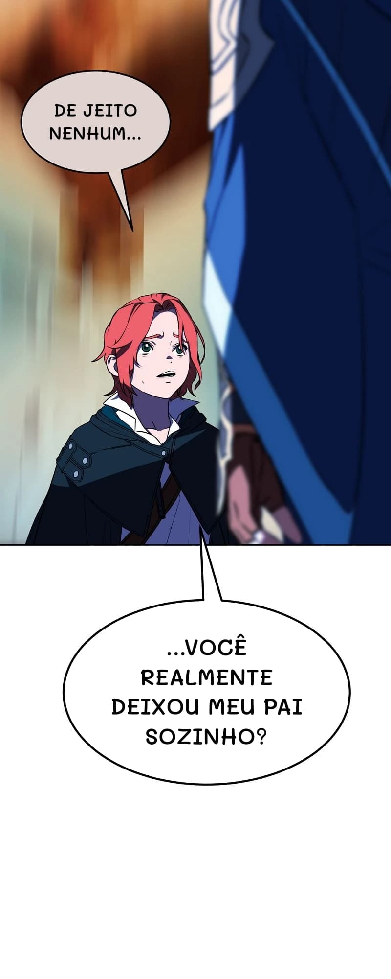 De jeito nenhum...
...você realmente deixou meu pai sozinho?