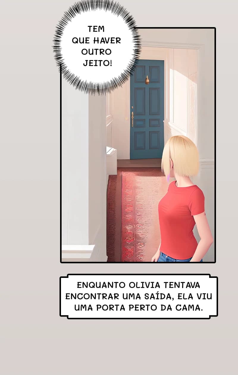 Tem que haver outro jeito!
Enquanto Olivia tentava encontrar uma saída, ela viu uma porta perto da cama.