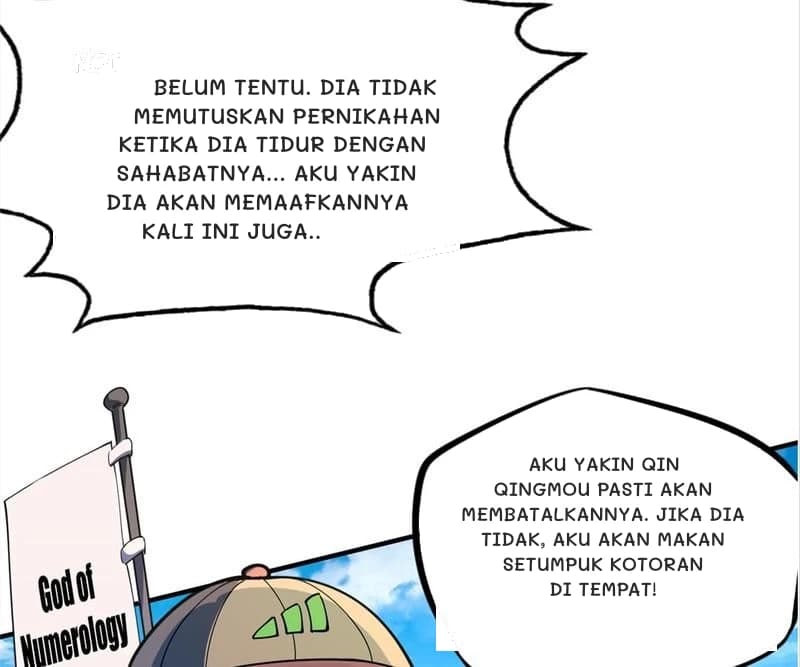 Belum tentu. Dia tidak memutuskan pernikahan ketika dia tidur dengan sahabatnya... Aku yakin dia akan memaafkannya kali ini juga..
Aku yakin Qin Qingmou pasti akan membatalkannya. Jika dia Tidak, aku akan makan setumpuk kotoran di tempat!