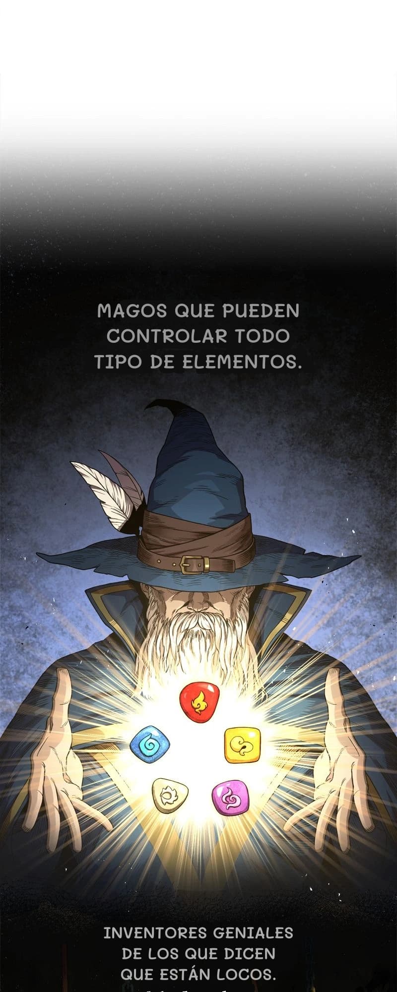 Magos que pueden controlar todo tipo de elementos.
Inventores geniales de los que dicen que están locos.