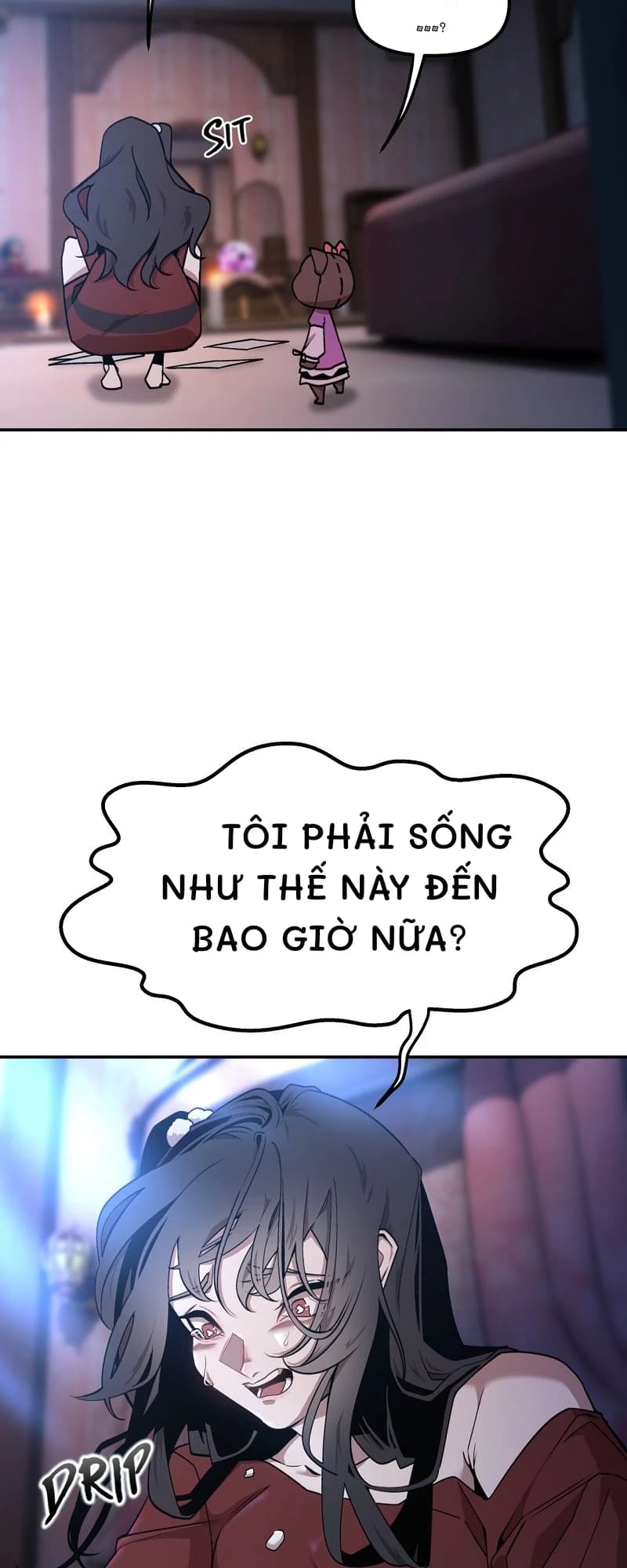 •••?
Tôi phải sống như thế này đến bao giờ nữa?