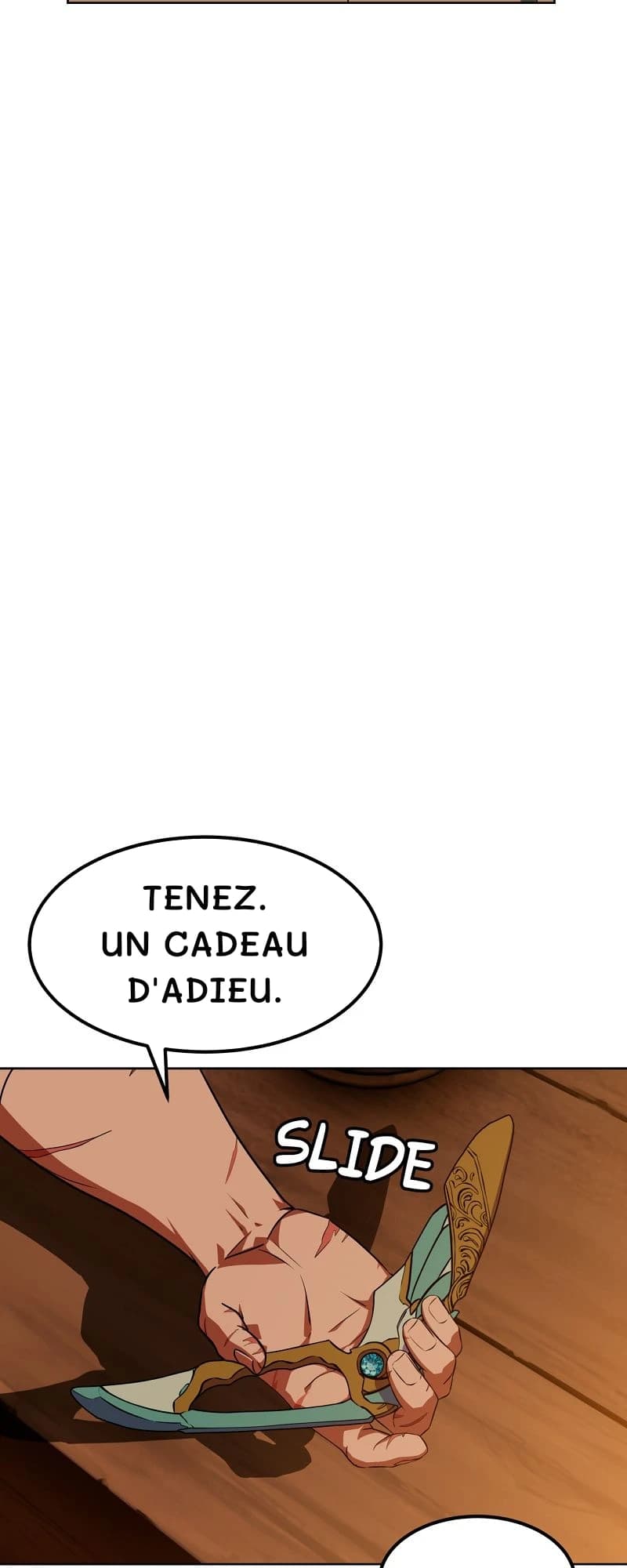 Tenez. Un cadeau d'adieu.