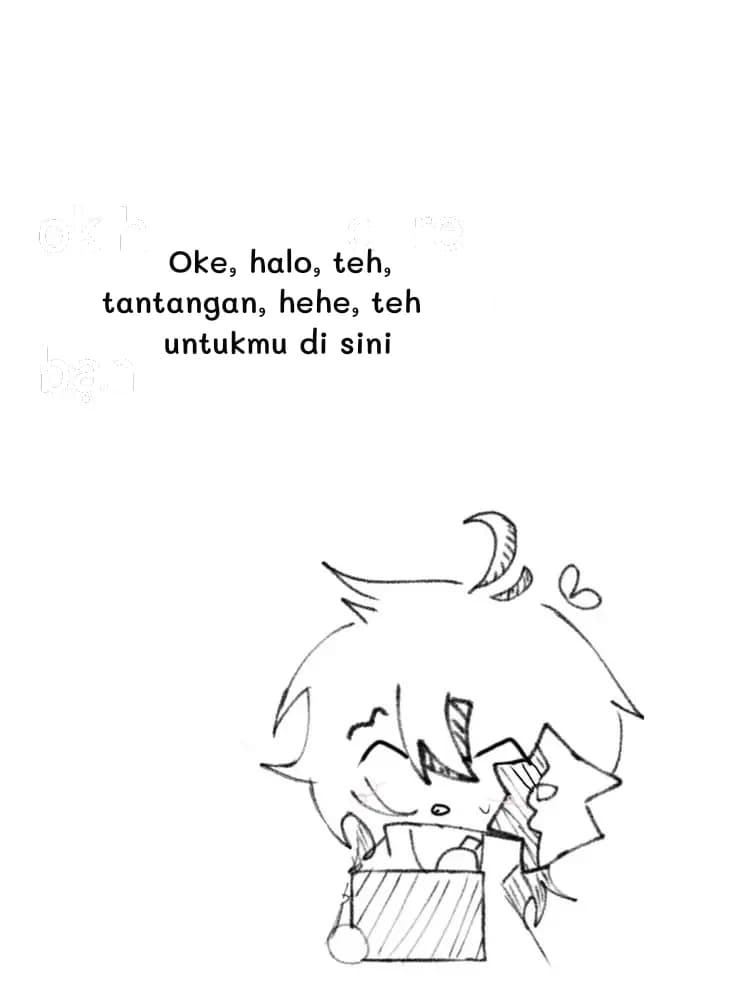 Oke, halo, teh, tantangan, hehe, teh untukmu di sini
