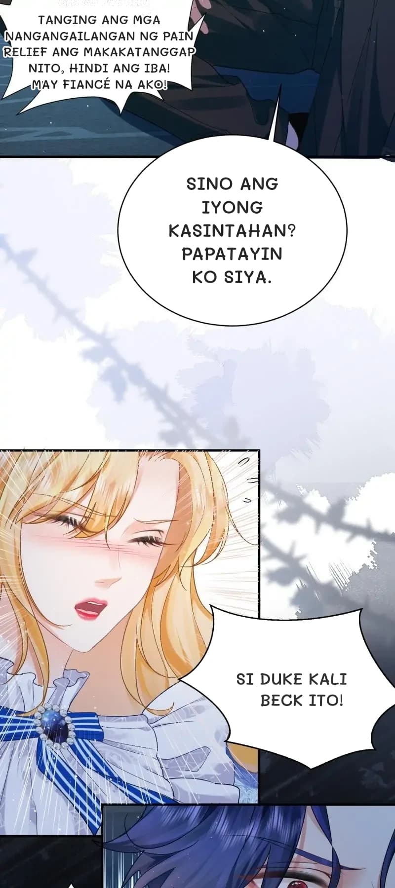 Tanging ang mga nangangailangan ng pain relief ang makakatanggap nito, hindi ang iba! May fiancé na ako!
Sino ang iyong kasintahan? Papatayin ko siya.
Si Duke Kali Beck ito!