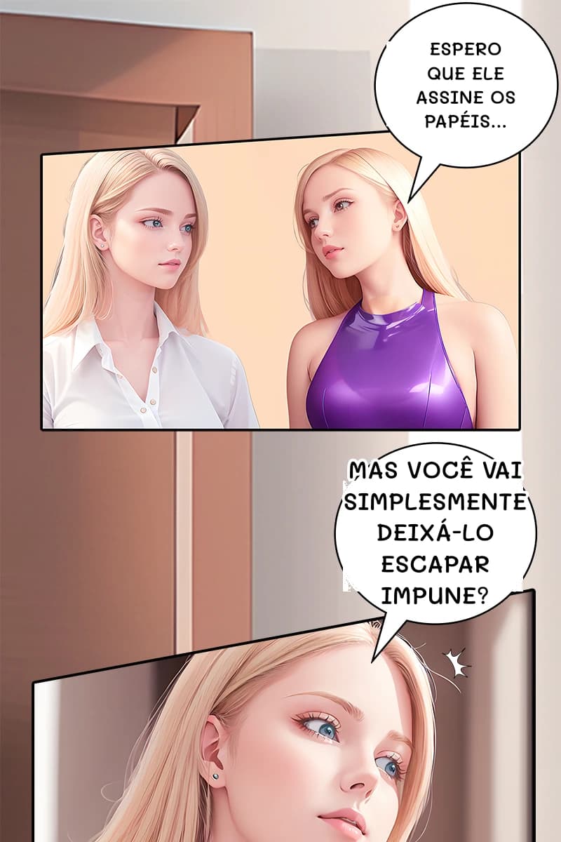 Espero que ele assine os papéis...
Mas você vai simplesmente deixá-lo escapar impune?
