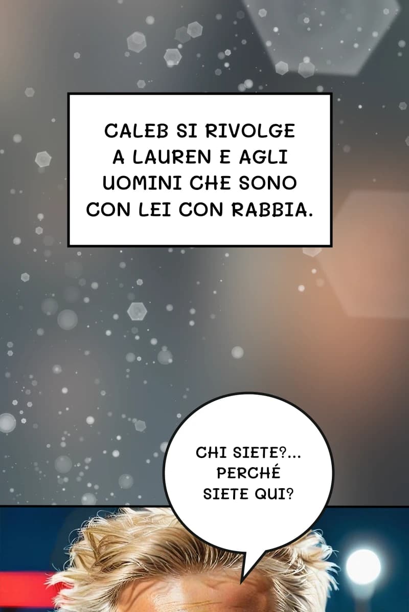Caleb si rivolge a Lauren e agli uomini che sono con lei con rabbia.
Chi siete?... Perché siete qui?