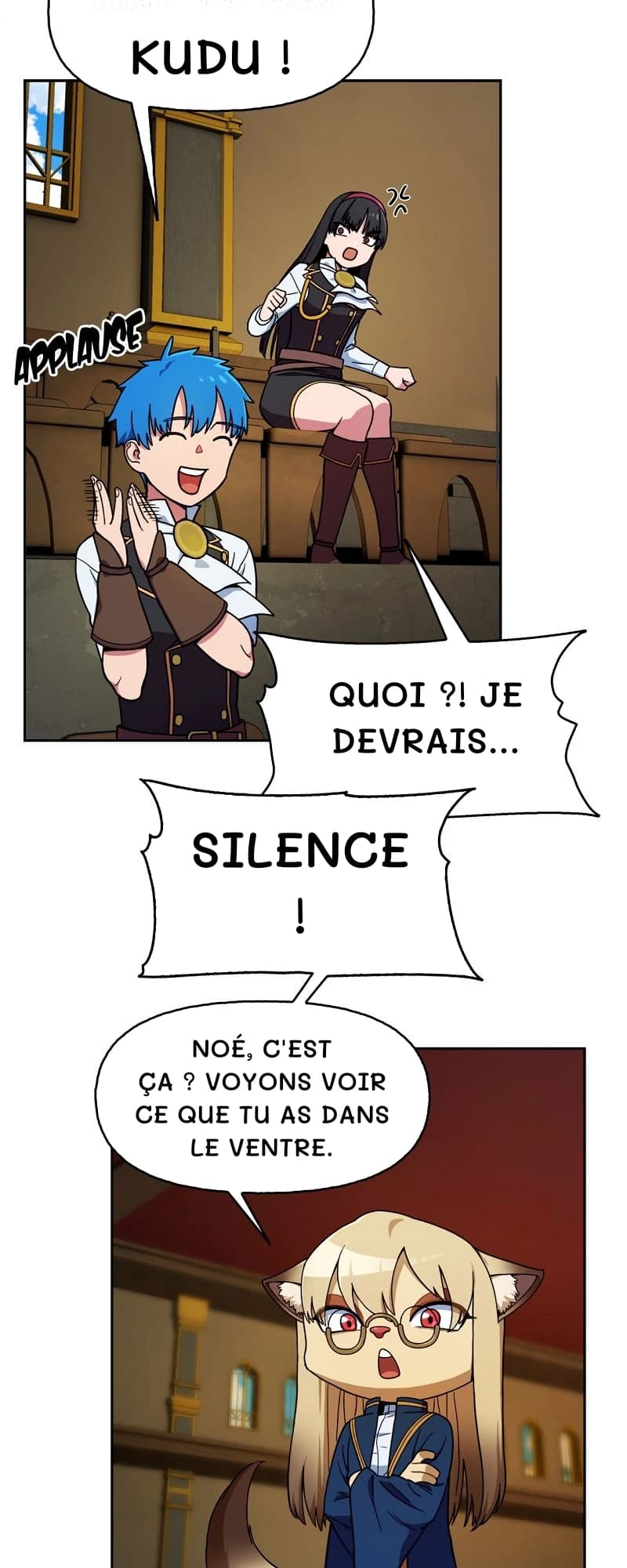 Kudu !
Quoi ?! Je devrais…
Silence !
Noé, c'est ça ? Voyons voir ce que tu as dans le ventre.
