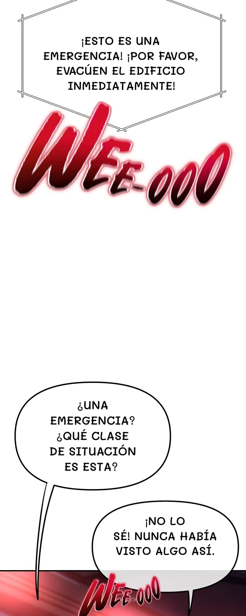 ¡Esto es una emergencia! ¡Por favor, evacúen el edificio inmediatamente!
¿Una emergencia? ¿Qué clase de situación es esta?
¡No lo sé! Nunca había visto algo así.