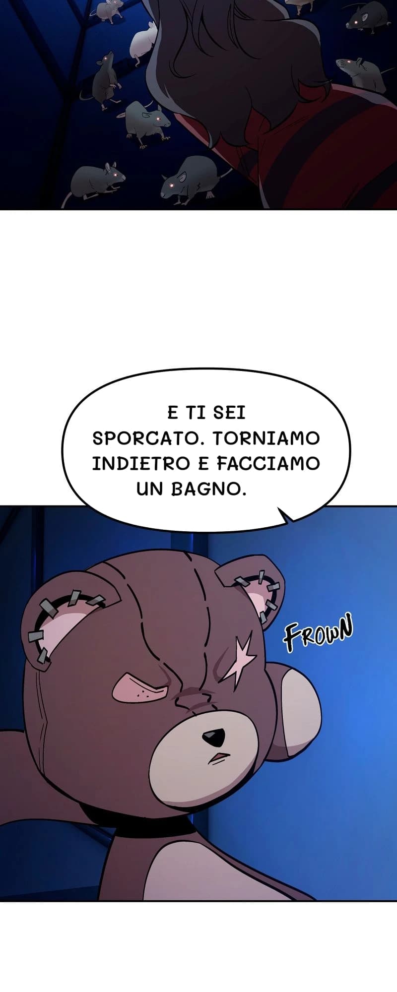 E ti sei sporcato. Torniamo indietro e facciamo un bagno.